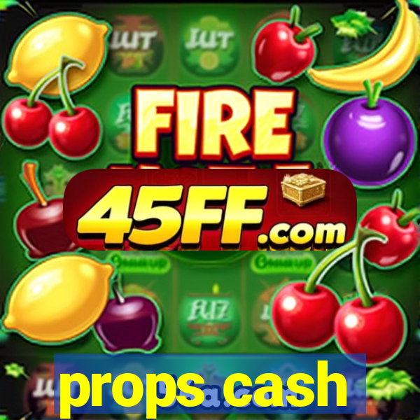 props cash